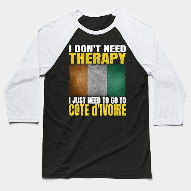 I Don't Need Therapy I Just Need To Go To Ivory Coast Ivorian Flag Baseball T-Shirt by Smoothbeats